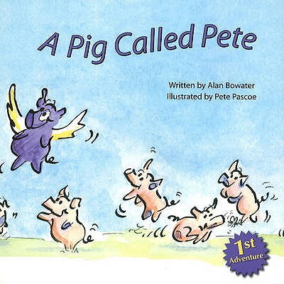 A Pig Called Pete - Bowater, Alan