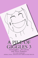 A Pile of Giggles 3: Clean Jokes...For Teens and Their Families