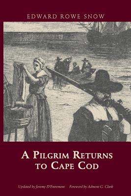 A Pilgrim Returns to Cape Cod - Snow, Edward Rowe