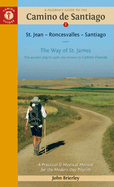A Pilgrim's Guide to the Camino de Santiago (Camino Franc?s): St. Jean Pied de Port - Santiago de Compostela