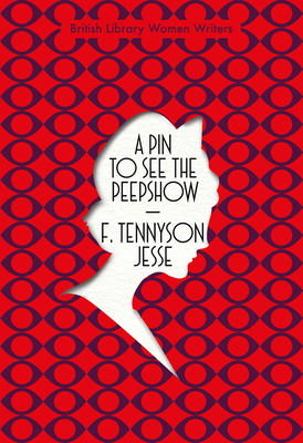 A Pin to See the Peepshow - Tennyson Jesse, F., and Thomas, Simon (Afterword by)