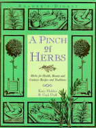 A Pinch of Herbs: Herbs for Health, Beauty and Cookery - Recipes and Traditions - Duff, Gail