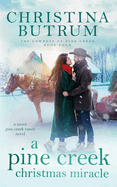 A Pine Creek Christmas Miracle: A Sweet Cowboy Romance