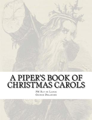 A Piper's Book of Christmas Carols - De Lange, Pm Ray