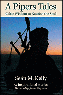 A Pipers Tales: Celtic Wisdom to Nourish the Soul - Kelly, Sean M