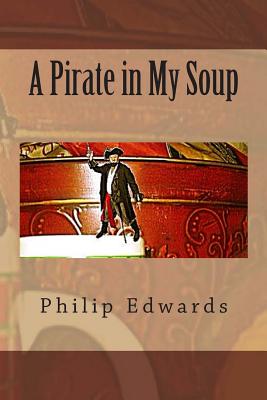 A Pirate in My Soup - Edwards, Jacqueline, and Edwards, Philip