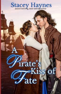 A Pirate's Kiss of Fate: Sweet Historical Romance - Haynes, Stacey