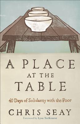 A Place at the Table: 40 Days of Solidarity with the Poor - Seay, Chris