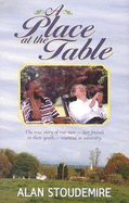 A Place at the Table: The True Story of Two Men-Best Friends in Their Youth, Reunited in Adversity