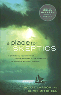 A Place for Skeptics: A Spiritual Journey for Those Who May Have Given Up on Church But Not on God