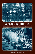 A Place in Politics: Sao Paulo, Brazil, from Seigneurial Republicanism to Regionalist Revolt