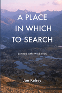 A Place in Which to Search: Summers in the Wind Rivers