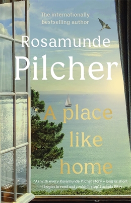 A Place Like Home: Brand new stories from beloved, internationally bestselling author Rosamunde Pilcher - Pilcher, Rosamunde