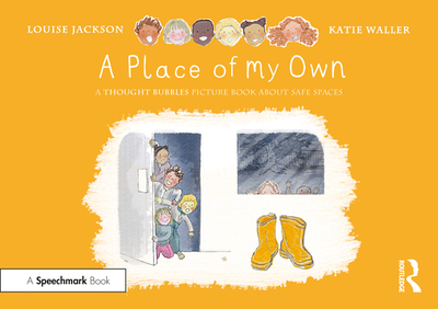 A Place of My Own: A Thought Bubbles Picture Book about Safe Spaces - Jackson, Louise