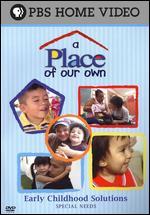 A Place of Our Own: Special Needs
