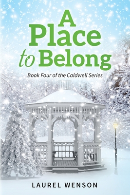 A Place to Belong: Book Four of the Caldwell Series - Wenson, Laurel