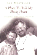 A Place to Hold My Shaky Heart: Reflections from Life in a Community