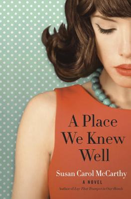 A Place We Knew Well - McCarthy, Susan Carol