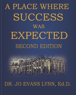 A Place Where Success Was Expected: Second Edition - Lynn Ed D, Jo Evans