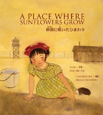 A Place Where Sunflowers Grow - Lee-Tai, Amy, and Hoshino, Felicia (Illustrator), and Lee, Marc Akio