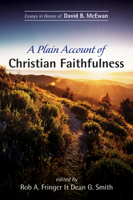 A Plain Account of Christian Faithfulness - Fringer, Rob A (Editor), and Smith, Dean G (Editor)