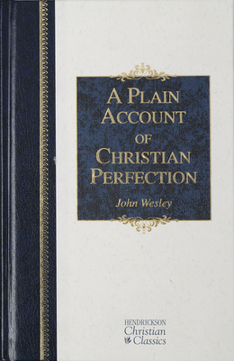 A Plain Account of Christian Perfection - Wesley, John