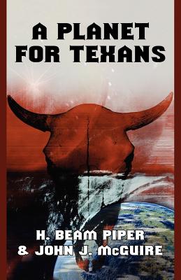 A Planet for Texans - Piper, H Beam, and McGuire, John J