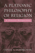 A Platonic Philosophy of Religion: A Process Perspective