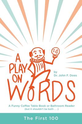 A Play on Words: The First 100 - Does, John F, Dr.