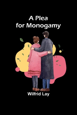 A Plea for Monogamy - Lay