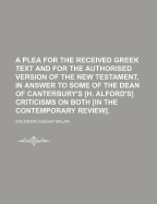 A Plea for the Received Greek Text and for the Authorised Version of the New Testament