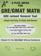 A-Plus Notes for GRE/GMAT Math: A-Plus Notes for GRE Revised General Test