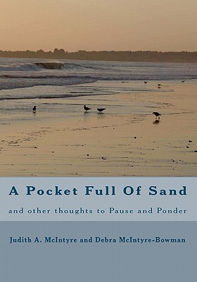 A Pocket Full Of Sand: and other thoughts to Pause and Ponder - McIntyre-Bowman, Debra, and McIntyre, Judith A