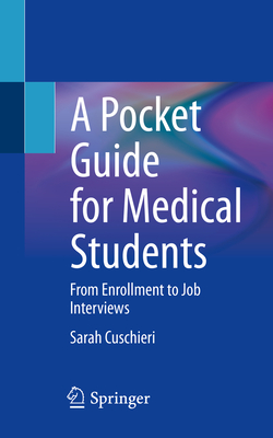 A Pocket Guide for Medical Students: From Enrollment to Job Interviews - Cuschieri, Sarah