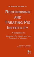 A Pocket Guide to Recognising and Treating Pig Infertility: A Companion to "Managing Pig Health and the Treatment of Disease"