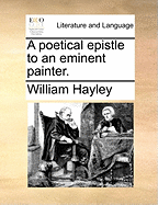 A Poetical Epistle to an Eminent Painter