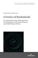 A Poetics of Borderlands: A Comparative Study of Selected Texts by Contemporary US Latina/Chicana and Polish Women Writers