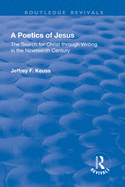 A Poetics of Jesus: The Search for Christ Through Writing in the Nineteenth Century