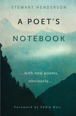 A Poet's Notebook: with new poems, obviously - Henderson, Stewart