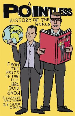 A Pointless History of the World: Are you a Pointless champion? - Osman, Richard, and Armstrong, Alexander