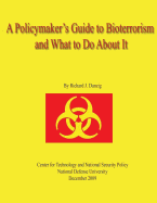 A Policymaker's Guide to Bioterrorism and What to Do About It