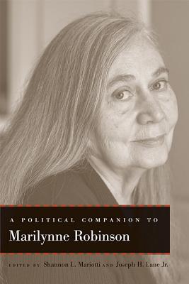 A Political Companion to Marilynne Robinson - Mariotti, Shannon L (Editor), and Lane, Joseph H (Editor)