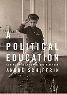 A Political Education: Coming of Age in Paris and New York