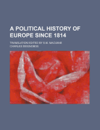 A Political History of Europe Since 1814; Translation Edited by S.M. Macvane
