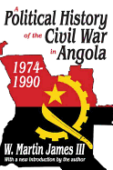 A Political History of the Civil War in Angola, 1974-1990