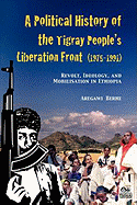 A Political History of the Tigray People's Liberation Front (1975-1991): Revolt, Ideology, and Mobilisation in Ethiopia