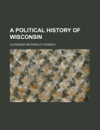 A Political History of Wisconsin