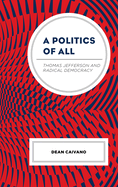 A Politics of All: Thomas Jefferson and Radical Democracy
