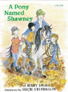 A Pony Named Shawney - Small, Mary