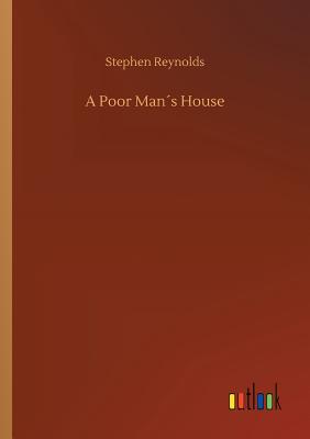 A Poor Mans House - Reynolds, Stephen